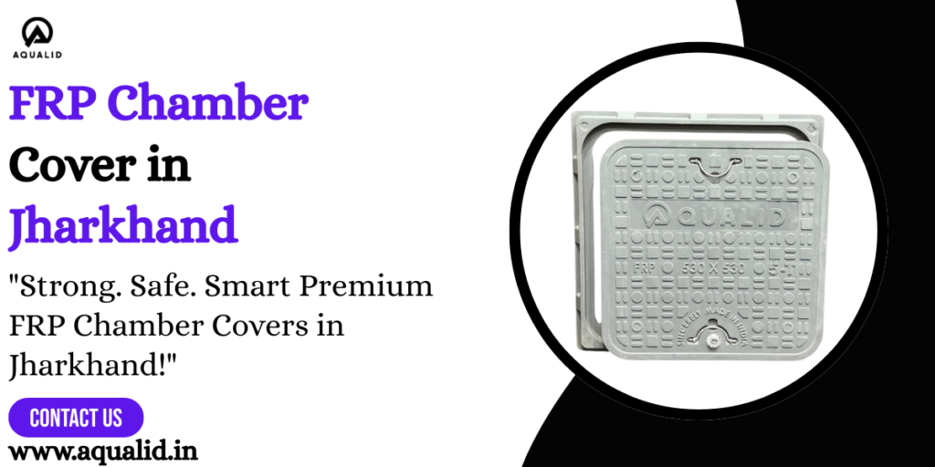 FRP Chamber Cover in Jharkhand