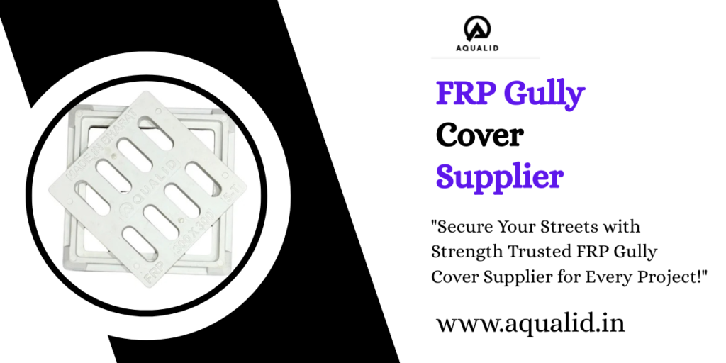 FRP Gully Cover Supplier