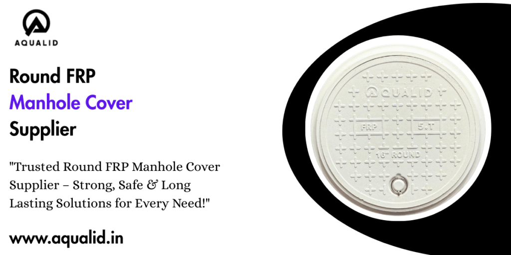 Round FRP Manhole Cover Supplier