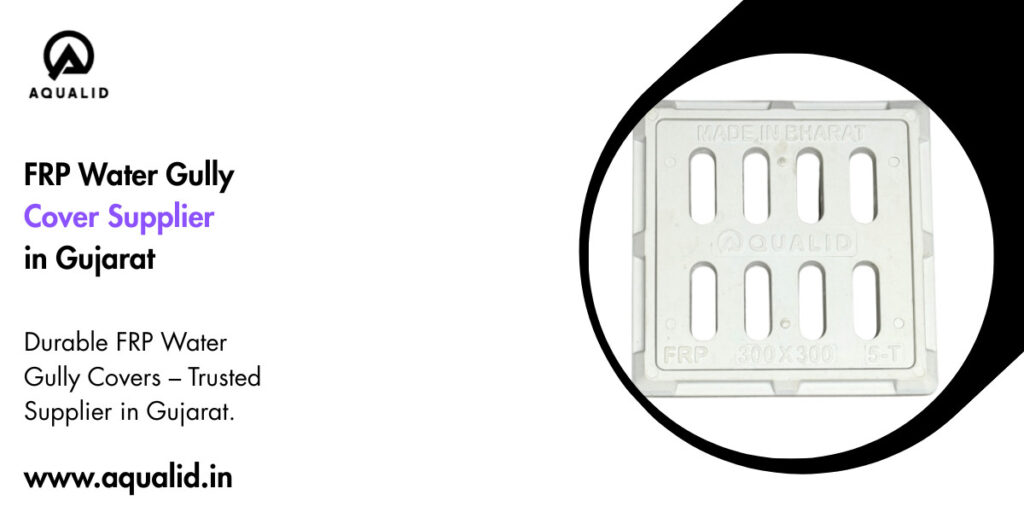 FRP Water Gully Cover Supplier in Gujarat